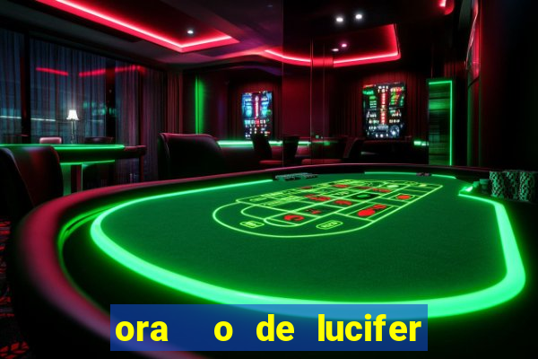 ora  o de lucifer para ganhar na mega sena